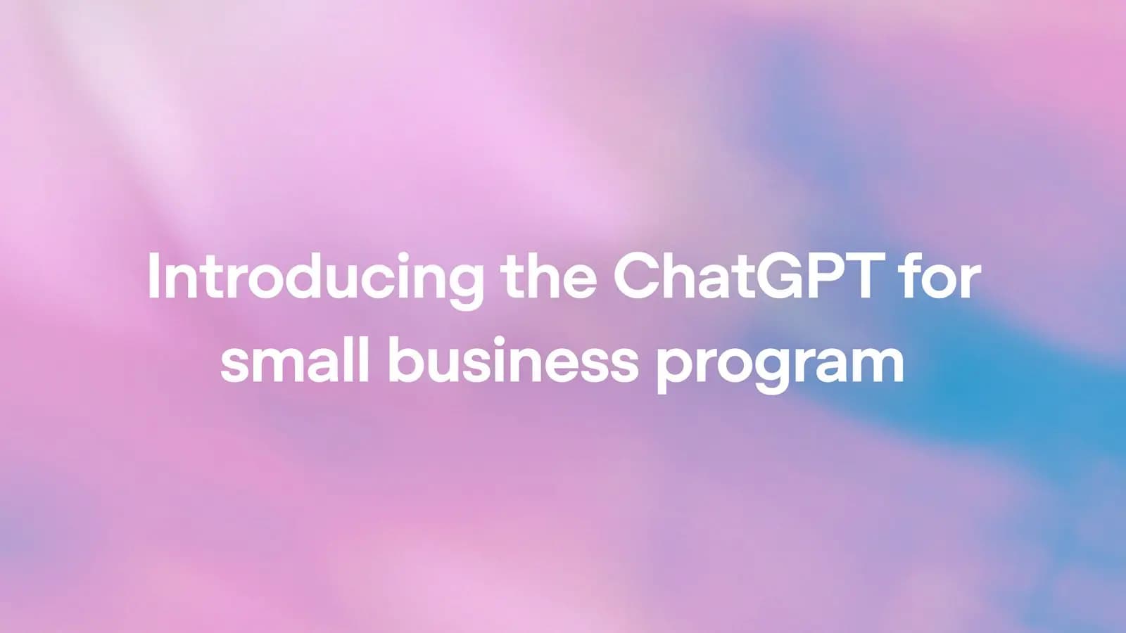OpenAI lanza programa ChatGPT para potenciar pequeñas empresas